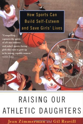 Cover for Gil Reavil · Raising Our Athletic Daughters: How Sports Can Build Self-esteem and Save Girls' Lives (Paperback Book) [Reprint edition] (1999)