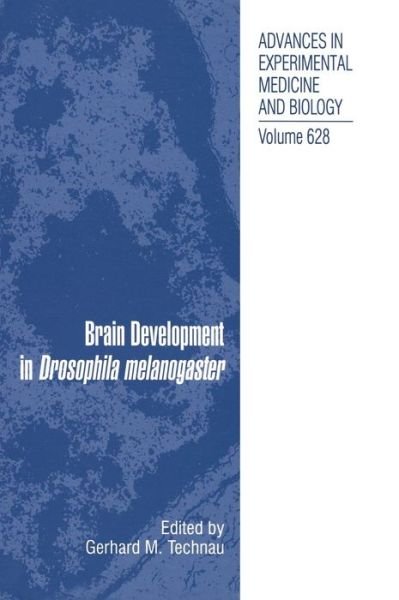 Cover for Gerhard Martin Technau · Brain Development in Drosophila melanogaster - Advances in Experimental Medicine and Biology (Hardcover Book) [2008 edition] (2008)