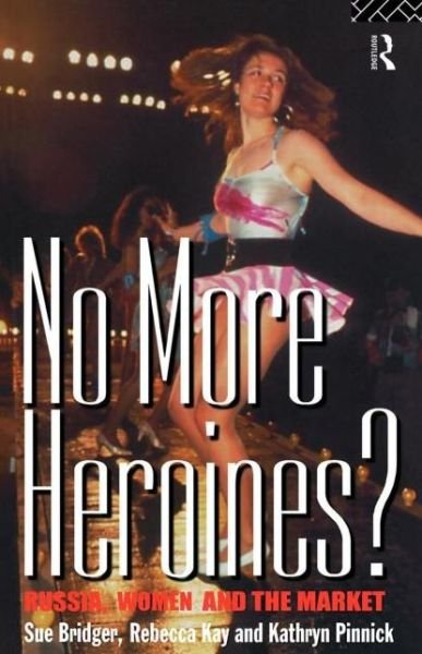 Cover for Sue Bridger · No More Heroines?: Russia, Women and the Market (Paperback Book) (1995)