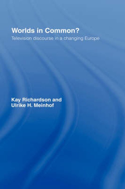 Cover for Ulrike H. Meinhof · Worlds in Common?: Television Discourses in a Changing Europe (Hardcover Book) (1999)