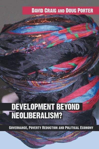 Cover for David Alan Craig · Development Beyond Neoliberalism?: Governance, Poverty Reduction and Political Economy (Paperback Book) [New edition] (2006)