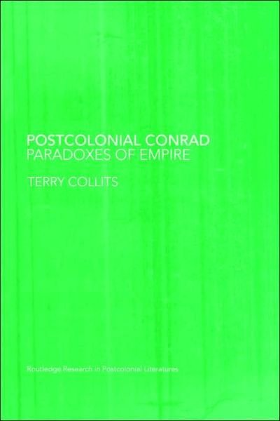 Cover for Collits, Terry (La Trobe Univeristy, Australia) · Postcolonial Conrad: Paradoxes of Empire - Routledge Research in Postcolonial Literatures (Paperback Book) (2006)