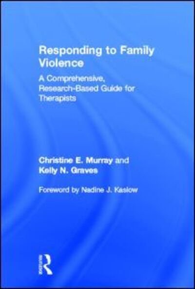 Cover for Murray, Christine E. (University of North Carolina, Greensboro, USA) · Responding to Family Violence: A Comprehensive, Research-Based Guide for Therapists (Hardcover Book) (2012)
