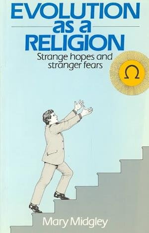 Cover for Mary Midgley · Evolution as a Religion: Strange Hopes and Stranger Fears - Routledge Classics (Paperback Book) (1985)