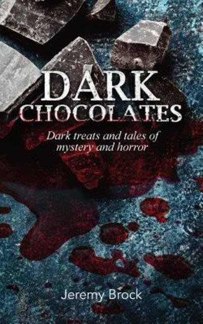 Cover for Jeremy Brock · Dark Chocolates : Dark treats and tales of mystery and horror (Paperback Book) (2019)