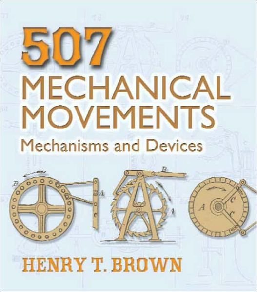 Cover for Henry T. Brown · 507 Mechanical Movements: Mechanisms and Devices (Paperback Book) (2005)