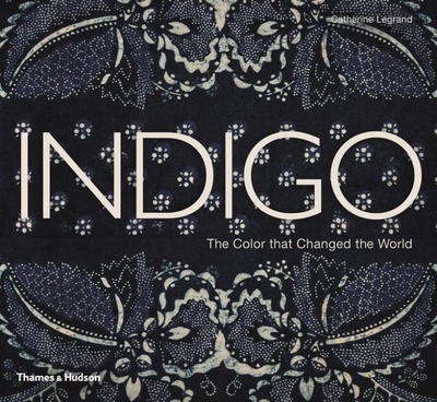 Cover for Catherine Legrand · Indigo: The Colour that Changed the World (Hardcover Book) (2013)