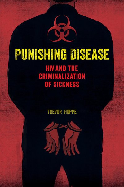 Cover for Trevor Hoppe · Punishing Disease: HIV and the Criminalization of Sickness (Paperback Book) (2017)