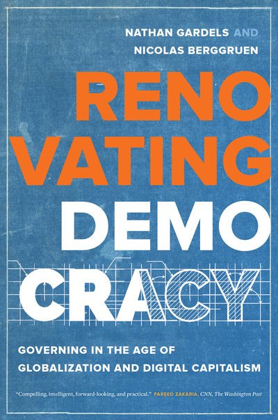 Cover for Nathan Gardels · Renovating Democracy: Governing in the Age of Globalization and Digital Capitalism - Great Transformations (Hardcover Book) (2019)