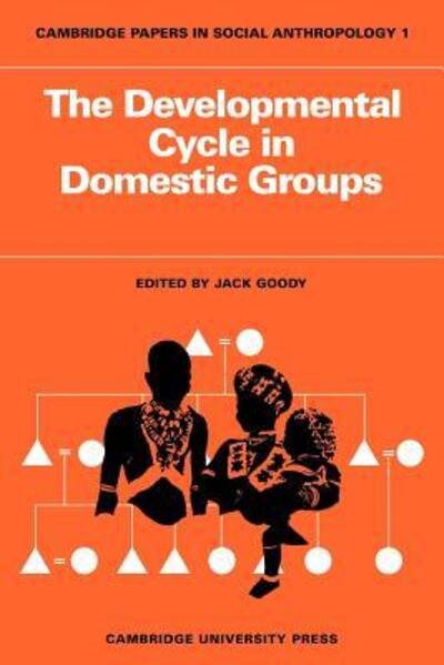 Cover for Jack Goody · The Developmental Cycle in Domestic Groups - Cambridge Papers in Social Anthropology (Paperback Book) (1971)