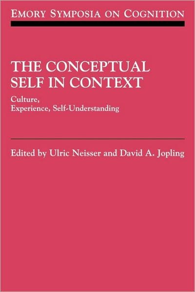 Cover for Neisser, Ulric (Cornell University, New York) · The Conceptual Self in Context: Culture Experience Self Understanding - Emory Symposia in Cognition (Paperback Book) (2010)