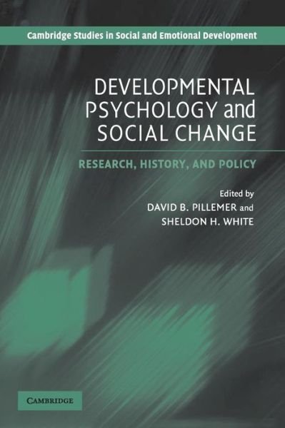 Cover for Sheldon H White · Developmental Psychology and Social Change: Research, History and Policy - Cambridge Studies in Social and Emotional Development (Paperback Book) (2005)
