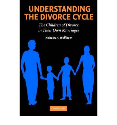 Cover for Wolfinger, Nicholas H. (University of Utah) · Understanding the Divorce Cycle: The Children of Divorce in their Own Marriages (Paperback Book) (2005)