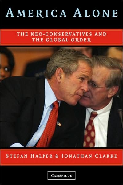 Cover for Halper, Stefan (University of Cambridge) · America Alone: The Neo-Conservatives and the Global Order (Paperback Book) (2005)