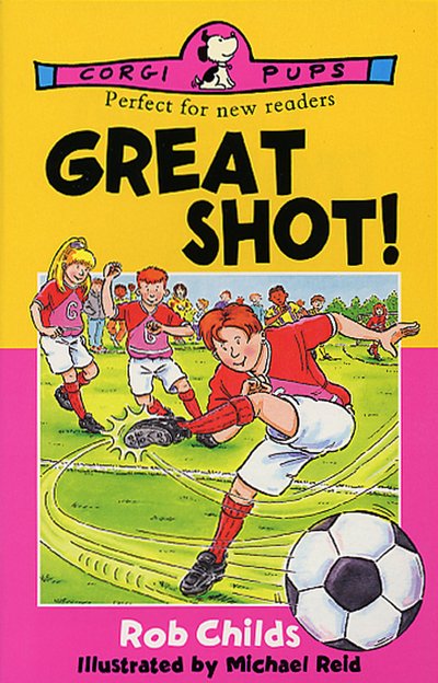 Great Shot! - Rob Childs - 图书 - Penguin Random House Children's UK - 9780552575607 - 2016年8月1日