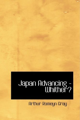 Cover for Arthur Romeyn Gray · Japan Advancing - Whither? (Hardcover Book) (2008)