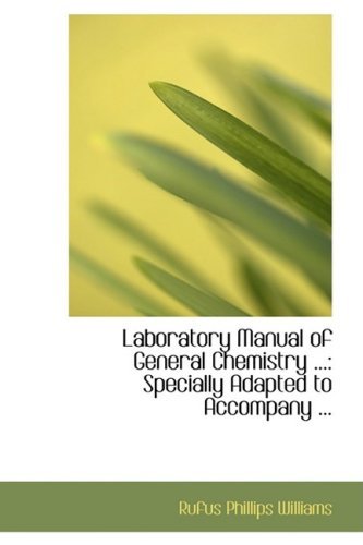 Cover for Rufus Phillips Williams · Laboratory Manual of General Chemistry ...: Specially Adapted to Accompany ... (Paperback Book) (2008)
