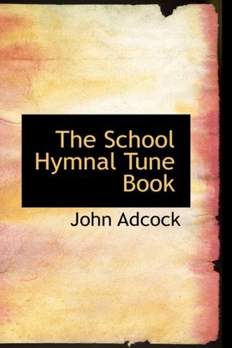 Cover for John Adcock · The School Hymnal Tune Book (Paperback Book) (2008)