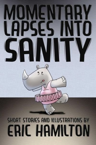 Cover for Eric Hamilton · Momentary Lapses into Sanity (Paperback Book) (2011)