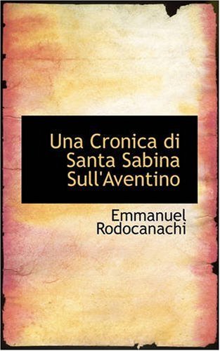 Cover for Emmanuel Rodocanachi · Una Cronica Di Santa Sabina Sull'aventino (Paperback Book) [Spanish edition] (2008)