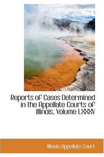 Cover for Illinois Appellate Court · Reports of Cases Determined in the Appellate Courts of Illinois, Volume Lxxxv (Paperback Book) (2008)