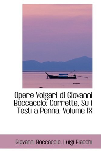 Cover for Giovanni Boccaccio · Opere Volgari Di Giovanni Boccaccio: Corrette, Su I Testi a Penna, Volume Ix (Hardcover Book) [Italian edition] (2009)