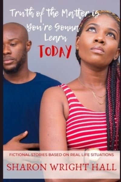 Cover for Sharon Harris · Truth of the Matter Is You're Gonna Learn Today (Book) (2020)