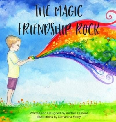 Cover for Andrea L Lamont · The Magic Friendship Rock (Hardcover Book) (2021)