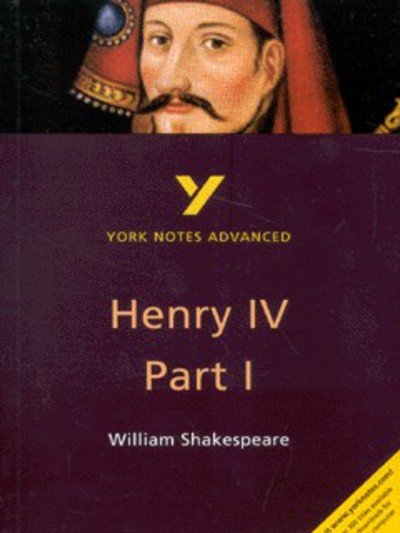Steve Longstaffe · Henry IV Part I everything you need to catch up, study and prepare for the 2025 and 2026 exams - York Notes Advanced (Paperback Book) (2002)