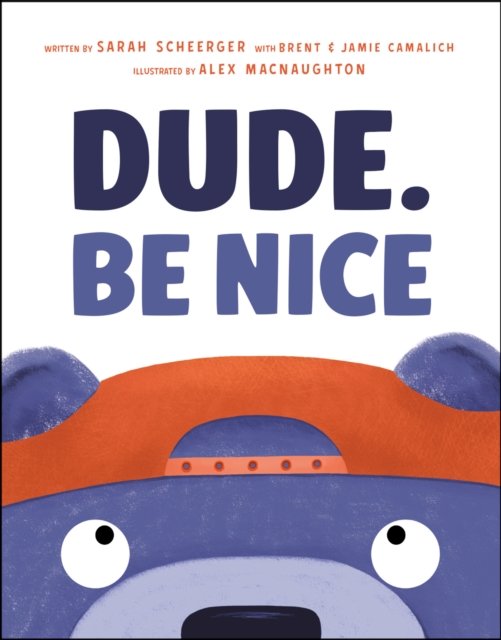 Cover for Sarah Scheerger · Dude. Be Nice (Hardcover Book) (2025)