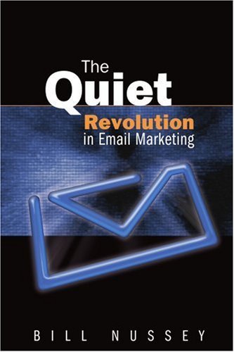 Cover for Bill Nussey · The Quiet Revolution in Email Marketing (Paperback Book) (2004)