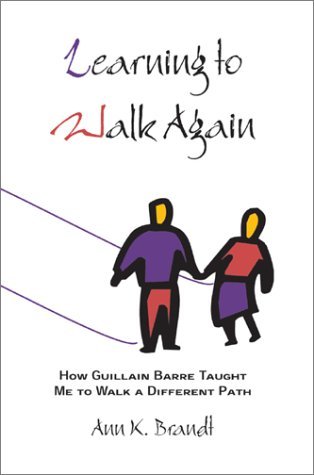 Cover for Ann K. Brandt · Learning to Walk Again: How Guillain Barre Taught Me to Walk a Different Path (Hardcover Book) (2002)