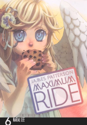 Cover for James Patterson · Maximum Ride: the Manga, Vol. 6 (Turtleback School &amp; Library Binding Edition) (Maximum Ride (Yen Press)) (Hardcover Book) (2012)