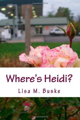 Cover for Lisa M Buske · Where's Heidi?: One Sister's Journey (Paperback Book) (2013)