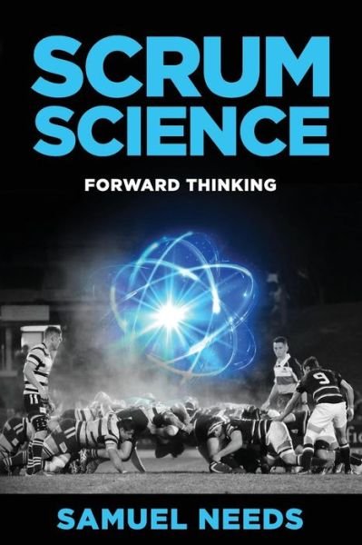 Cover for Samuel Needs · Scrum Science: Forward Thinking (Paperback Book) (2018)