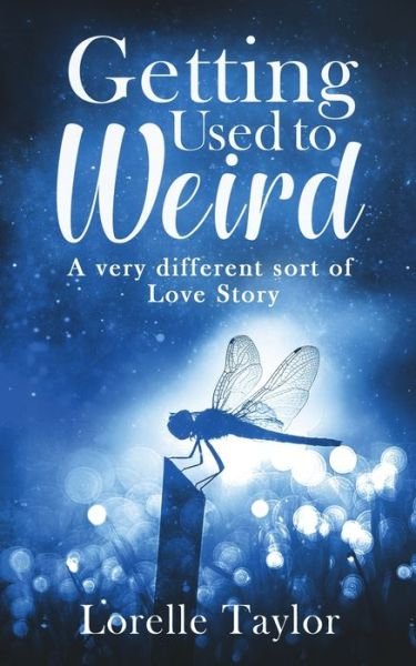 Cover for Lorelle Taylor · Getting Used to Weird : A very different sort of Love Story (Paperback Book) (2019)