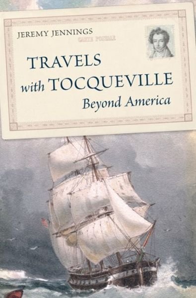 Cover for Jeremy Jennings · Travels with Tocqueville Beyond America (Hardcover Book) (2023)