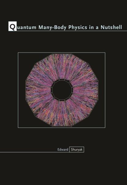 Cover for Edward Shuryak · Quantum Many-Body Physics in a Nutshell - In a Nutshell (Hardcover Book) (2018)