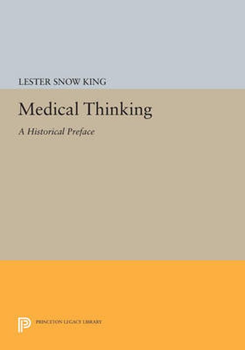 Cover for Lester Snow King · Medical Thinking: A Historical Preface - Princeton Legacy Library (Paperback Book) (2014)