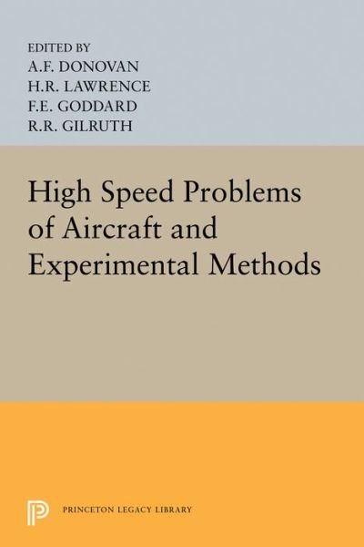 Cover for High Speed Problems of Aircraft and Experimental Methods - Princeton Legacy Library (Paperback Book) (2015)