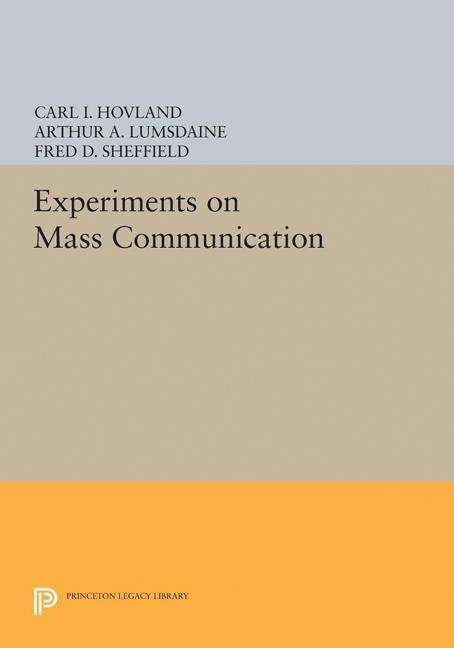 Cover for C. I. Hovland · Experiments on Mass Communication - Princeton Legacy Library (Hardcover Book) (2017)