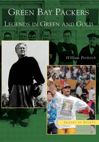 Cover for William Povletich · Green Bay Packers:  Legends in Green and Gold   (Wi)  (Images of Sports) (Paperback Book) (2005)