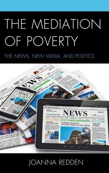 Cover for Joanna Redden · The Mediation of Poverty: The News, New Media, and Politics (Hardcover Book) (2014)