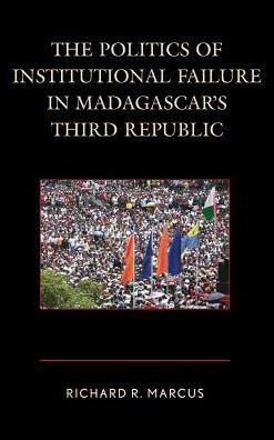 Cover for Richard R. Marcus · The Politics of Institutional Failure in Madagascar's Third Republic (Hardcover Book) (2016)