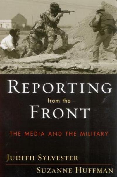 Cover for Judith Sylvester · Reporting from the Front: The Media and the Military (Paperback Book) (2004)