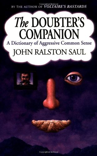 Cover for John Ralston Saul · The Doubter's Companion: a Dictionary of Aggressive Common Sense (Paperback Book) (2002)