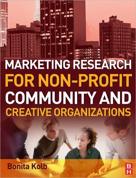 Cover for Bonita Kolb · Marketing Research for Non-profit, Community and Creative Organizations (Paperback Book) (2008)