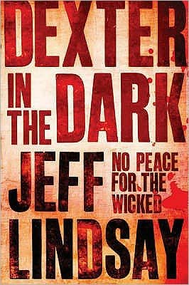 Cover for Jeff Lindsay · Dexter In The Dark: The GRIPPING thriller that's inspired the Showtime series DEXTER: ORIGINAL SIN and DEXTER: RESURRECTION (Book Three) - DEXTER (Paperback Book) [第1 版本] (2008)
