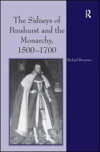 Cover for Michael G. Brennan · The Sidneys of Penshurst and the Monarchy, 1500–1700 (Hardcover Book) [New edition] (2006)