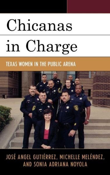 Cover for Jose Angel Gutierrez · Chicanas in Charge: Texas Women in the Public Arena (Hardcover Book) (2007)